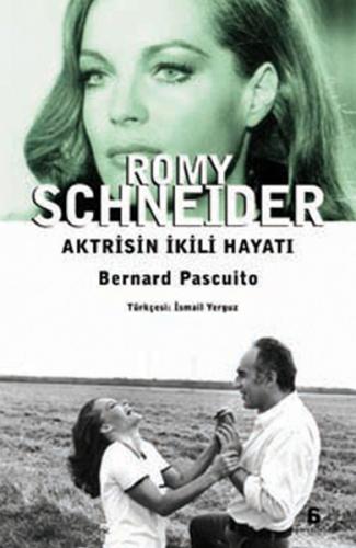 Romy Schneider - Aktrisin İkili Hayatı