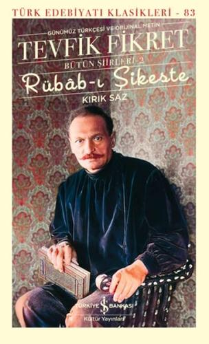 Rübâb-ı Şikeste - Kırık Saz - Bütün Şiirleri-2 - Türk Edebiyatı Klasikleri (Ciltli)