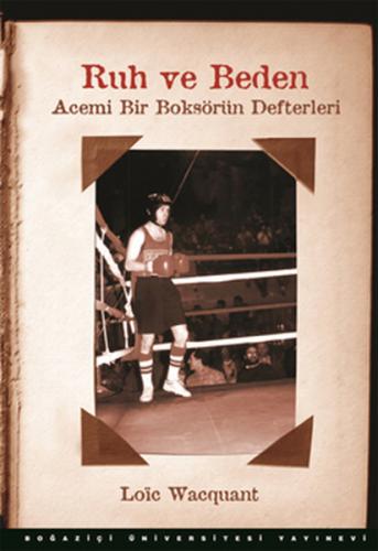 Ruh ve Beden Acemi Bir Boksörün Defterleri