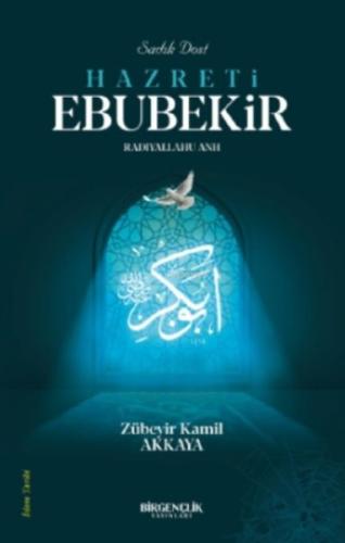 Sadık Dost Hazreti Ebubekir