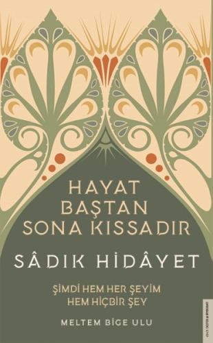 Sâdık Hidâyet - Hayat Baştan Sona Kıssadır