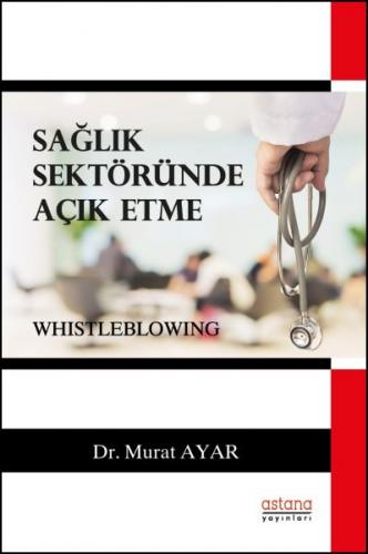 Sağlık Sektöründe Açık Etme (Whistleblowing)