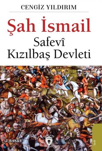 Şah İsmail - Safevi Kızılbaş Devleti