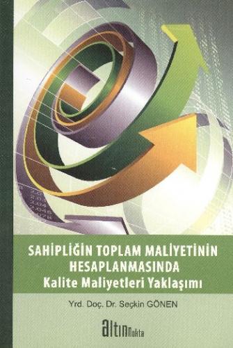 Sahipliğin Toplam Maliyetinin Hesaplanmasında Kalite Maliyetleri Yakla