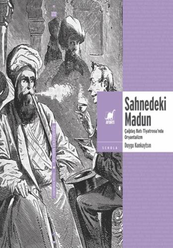 Sahnedeki Madun: Çağdaş Batı Tiyatrosu’Nda Oryantalizm