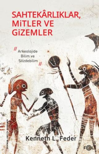 Sahtekarlıklar, Mitler ve Gizemler – Arkeolojide Bilim ve Sözdebilim