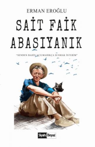 Sait Faik Abasıyanık - Senden Bahis Açılmadıkça Susmak İsterim