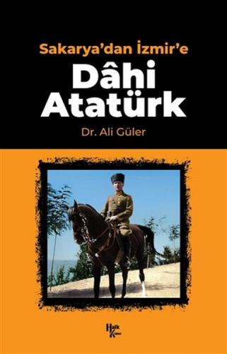 Sakarya'dan İzmir'e Dahi Atatürk