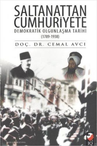 Saltanattan Cumhuriyete Demokratik Olgunlaşma Tarihi 1789-1938