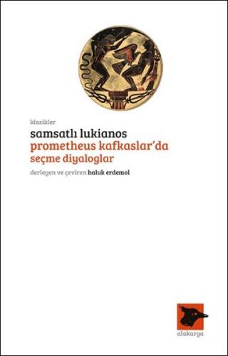 Samsatlı Lukianos - Prometheus Kafkaslar'da Seçme Diyaloglar