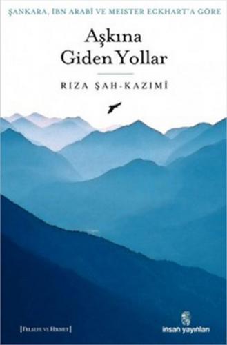 Şankara, İbn Arabi ve Meister Eckhart'a Göre Aşkına Giden Yollar