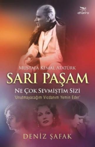 Sarı Paşam Mustafa Kemal Atatürk Ne Çok Sevmiştim Sizi