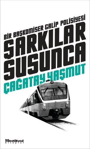 Şarkılar Susunca : Bir Başkomiser Galip Polisiyesi