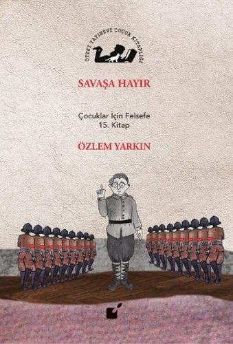 Savaşa Hayır - Çocuklar İçin Felsefe 15. Kitap