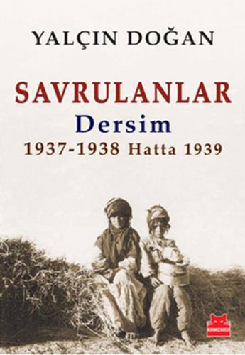 Savrulanlar Dersim 1937-1938 Hatta 1939