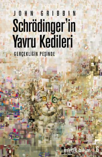 Schrödinger'in Yavru Kedileri Gerçekliğin Peşinde