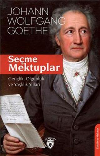 Seçme Mektuplar Gençlik, Olgunluk Ve Yaşlılık Yılları