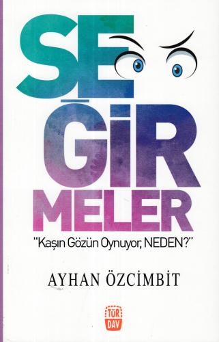 Seğirmeler; Kaşın Gözün Oynuyor Neden?