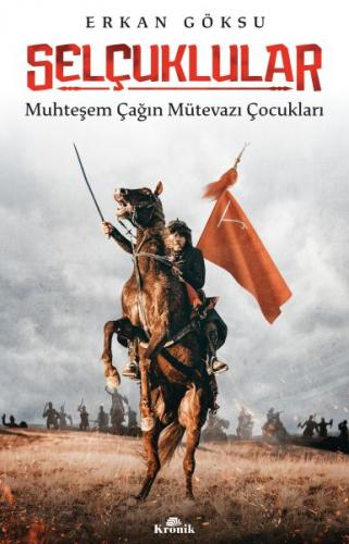 Selçuklular - Muhteşem Çağın Mütevazı Çocukları