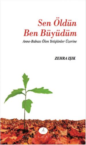 Sen Öldün Ben Büydüm Anne-Babası Ölen Yetişkinler Üzerine