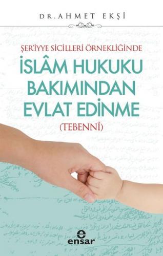 Şer’iyye Sicilleri Örnekliğinde İslam Hukuku Bakımından Evlat Edinme -