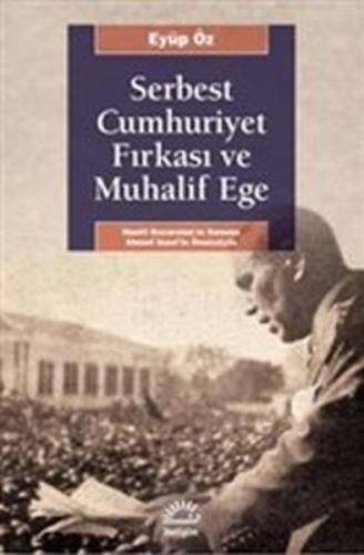 Serbest Cumhuriyet Fırkası ve Muhalif Ege