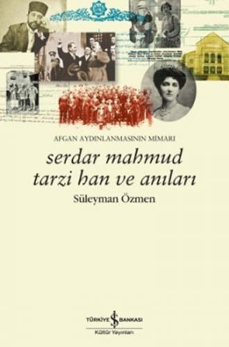 Serdar Mahmut Tarzi Han ve Anıları - Afgan Aydınlanmasının Mimari