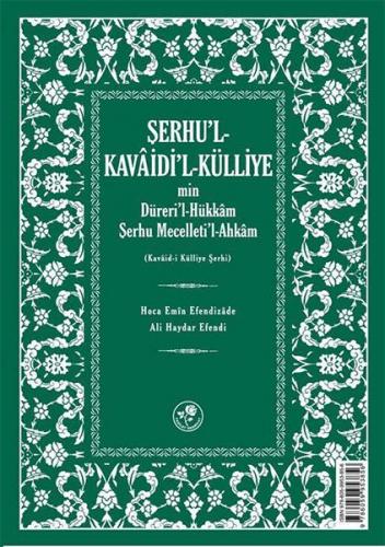 Şerhu'l - Kavaidi'l - Külliye Min Dürerül - Hükkam Şerhu Mecelleti'l-A