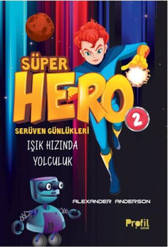 Serüven Günlükleri 2 - Süper Hero Işık Hızında Yolculuk