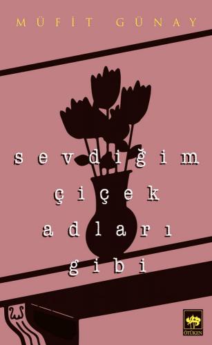 Sevdiğim Çiçek Adları Gibi