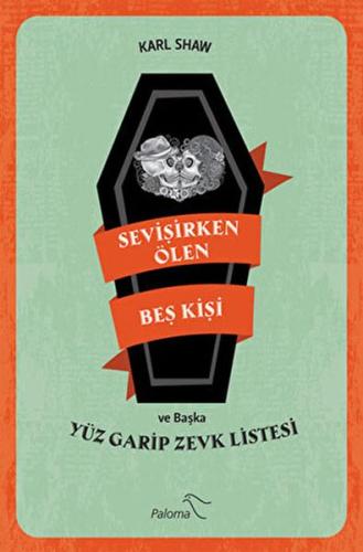 Sevişirken Ölen Beş Kişi ve Yüz Garip Zevk Listesi