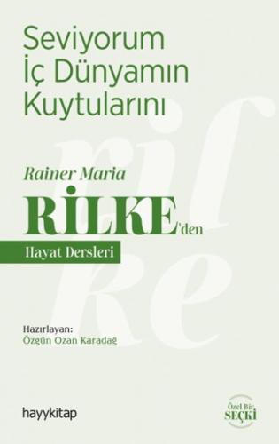 Seviyorum İç Dünyamın Kuytularını - Rainer Maria Rilke’den Hayat Dersl