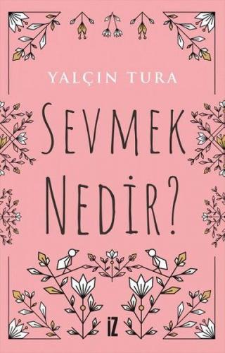 Sevmek Nedir?