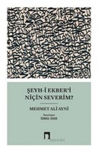 Şeyh-i Ekber’i Niçin Severim?