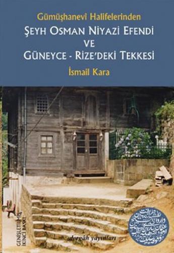 Şeyh Osman Niyazi Efendi ve Güneyce-Rize'deki Tekkesi Gümüşhanevi Hali