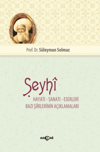 Şeyhi - Hayatı-Sanatı-Eserleri -Bazı Şiirlerinin Açıklamaları