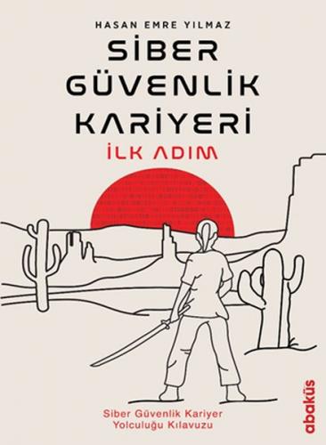 Siber Güvenlik Kariyeri İlk Adım - Siber Güvenlik Kariyer Yolculuğu Kı