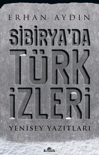 Sibirya'da Türk İzleri - Yenisey Yazıtları