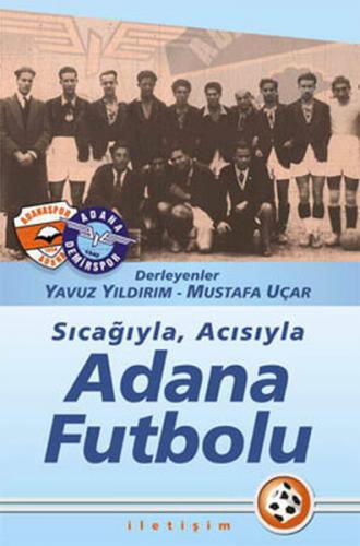 Sıcağıyla Acısıyla Adana Futbolu