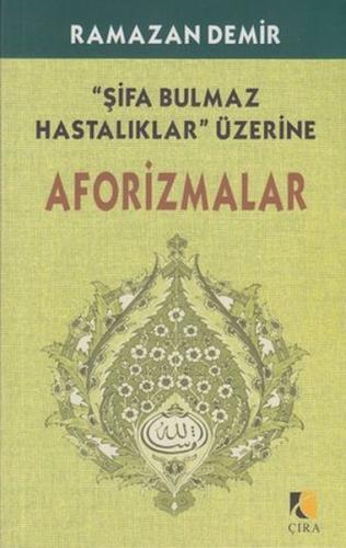 Şifa Bulmaz Hastalıklar Üzerine Aforizmalar