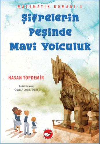 Şifrelerin Peşinde Mavi Yolculuk - Matematik Romanı 3