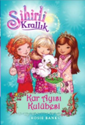 Sihirli Krallık 15. Kitap: Kar Ayısı Kulübesi