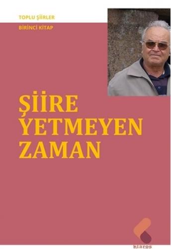 Şiire Yetmeyen Zaman - Toplu Şiirler-Birinci Kitap