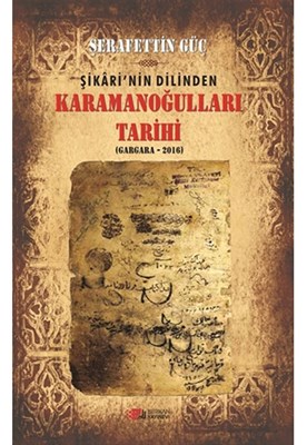 Şikari’nin Dilinden Karamanoğulları Tarihi (Gargara - 2016)