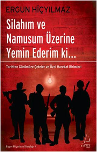 Silahım ve Namusum Üzerine Yemin Ederim ki.. Tarihten Günümüze Çeteler