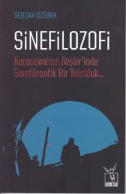 Sinefilozofi - Kurosawanın Düşlerinde Sinefilozofik Bir Yolculuk