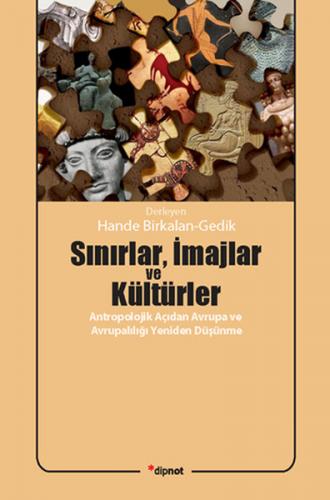 Sınırlar, İmajlar ve Kültürler Antropolojik Açıdan Avrupa ve Avrupalıl