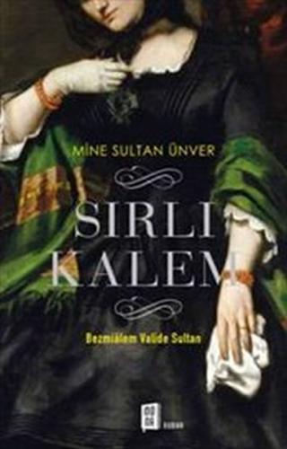 Sırlı Kalem : Bezmialem Valide Sultan