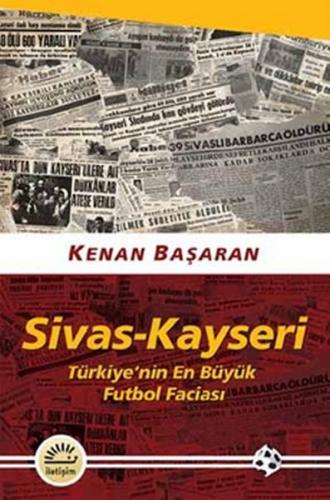 Sivas - Kayseri (Türkiye’nin En Büyük Futbol Faciası)