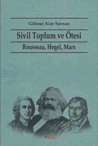 Sivil Toplum ve Ötesi Rousseau, Hegel, Marx